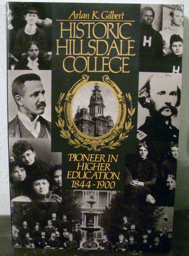 Stock image for Historic Hillsdale College : Pioneer in Higher Education, 1844-1900 for sale by Better World Books