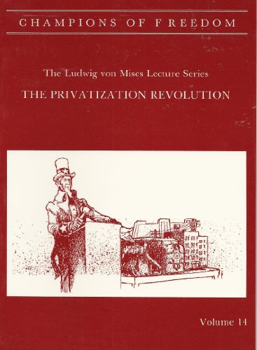 9780916308889: Champions of Freedom: The Privatization Revolution (14) (Ludwig Von Mises Lecture Series, Volume 14)