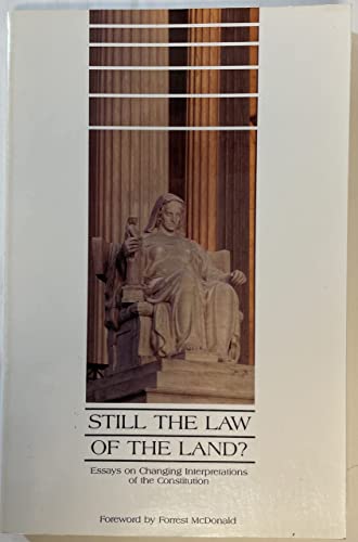 Imagen de archivo de Still the Law of the Land Essays on Changing Interpretations of the Constitution a la venta por SuzyQBooks