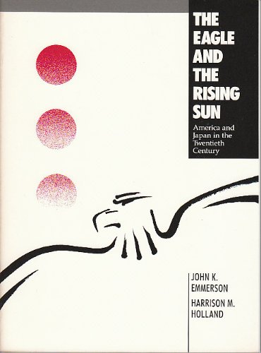 Beispielbild fr The Eagle and the Rising Sun : America and Japan in the Twentieth Century zum Verkauf von Better World Books