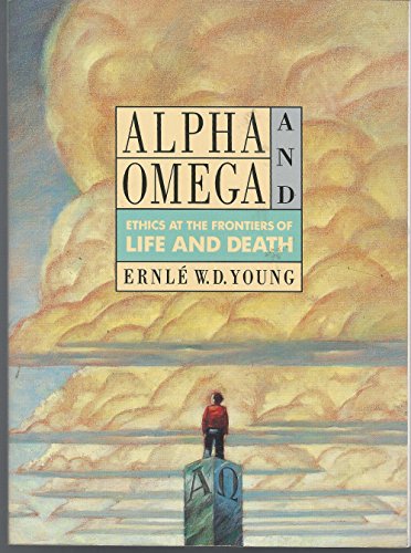 Imagen de archivo de Alpha and Omega: Ethics at the Frontiers of Life and Death a la venta por Bookmarc's