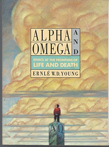 Stock image for Alpha and Omega: Ethics at the Frontiers of Life and Death for sale by Bookmarc's