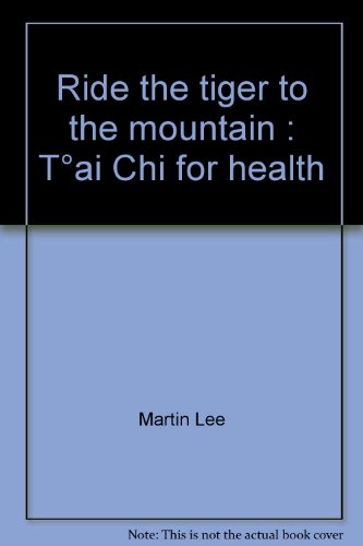 9780916318383: Ride the Tiger To The Mountain: Tai Chi for Health (The Portable Stanford)