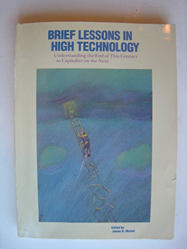 Stock image for Brief Lessons in High Technology: A Primer on Seven Fields That Are Changing Our Lives (Portable Stanford) for sale by Colorado's Used Book Store