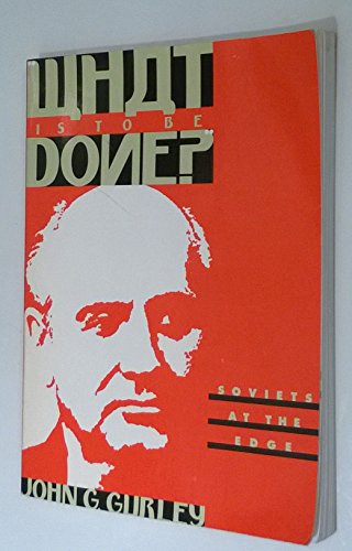 Stock image for What Is to Be Done?: Soviets at the Edge for sale by Hourglass Books