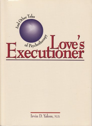 Imagen de archivo de Rare Irvin Yalom / Love's Executioner & Other Tales of Psychotherapy a la venta por BookFarm