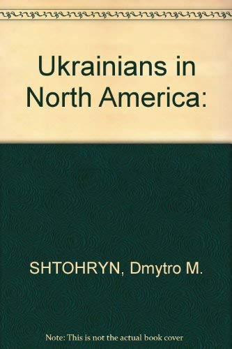 9780916332013: Ukrainians in North America: A biographical dictionary of noteworthy men and women of Ukrainian origin in the United States and Canada