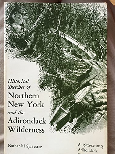 9780916346003: Historical Sketches of Northern New York and the Adirondack Wilderness
