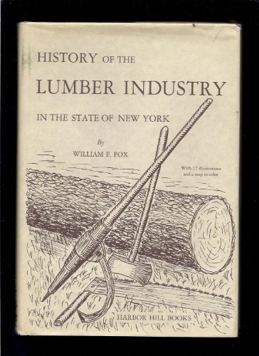 Stock image for History of the lumber industry in the State of New York: With an appendix, The roll of pioneer lumbermen for sale by ThriftBooks-Dallas