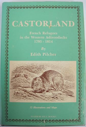 CASTORLAND French Refugees in the Western Adirondacks 1793-1814