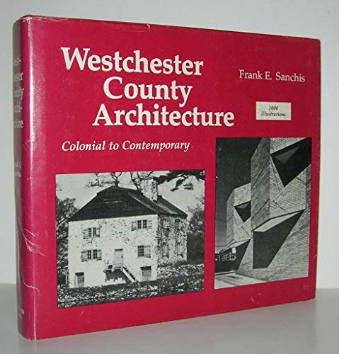 Stock image for WESTCHESTER COUNTY ARCHITECTURE COLONIAL TO CONTEMPORARY for sale by ARD Books