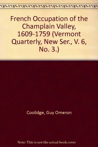 Beispielbild fr French Occupation of the Champlain Valley, 1609-1759 (Vermont Quarterly, New Ser., V. 6, No. 3.) zum Verkauf von HPB Inc.