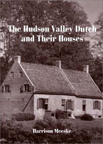Stock image for The Hudson Valley Dutch and Their Houses for sale by Bulk Book Warehouse