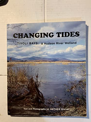 Stock image for CHANGING TIDES, TIVOLI BAYS: A HUDSON RIVER WETLAND for sale by Melanie Nelson Books