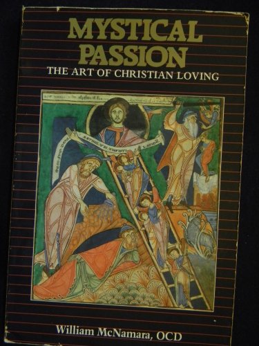 Beispielbild fr Mystical passion: The art of Christian loving zum Verkauf von PAPER CAVALIER US