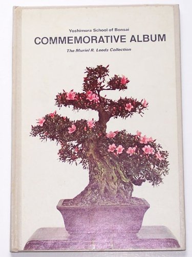 Commemorative Album, Marking 25 Years of Bonsai Instruction: The Muriel R. Leeds Collection (9780916352097) by Yoshimura, YuÌ„ji