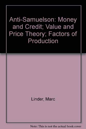Beispielbild fr Anti-Samuelson: Money and Credit; Value and Price Theory; Factors of Production zum Verkauf von NEPO UG