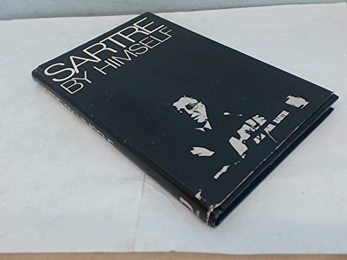 9780916354343: Sartre by himself: A film directed by Alexandre Astruc and Michel Contat with the participation of Simone de Beauvoir, Jacques-Larent Bost, Andre Gorz, Jean Pouillon