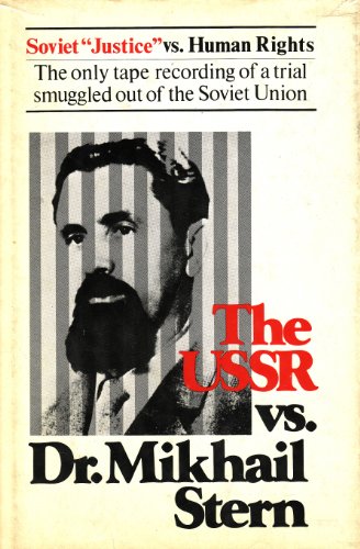 Beispielbild fr The USSR Vs. Dr. Mikhail Stern - the Only Tape Recording of a Trial Smuggled out of the Soviet Union zum Verkauf von Jeff Stark