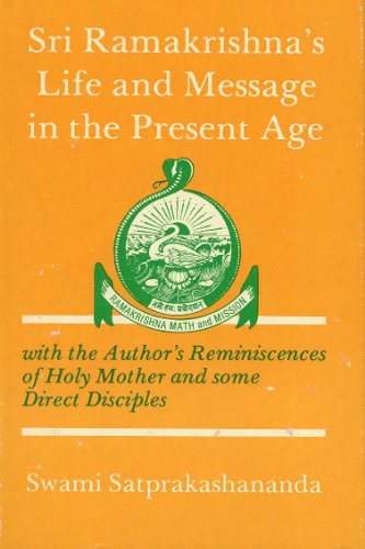 Beispielbild fr Sri Ramakrishna's Life and Message in the Present Age : With the Author's Reminiscences of Holy Mother and Some Direct Disciples zum Verkauf von Peace of Mind Bookstore