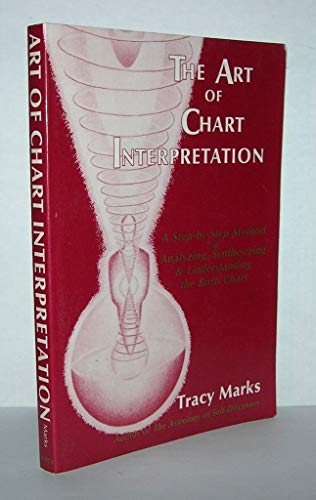 9780916360290: The Art of Chart Interpretation: A Step-by-step Method of Analyzing, Synthesizing and Understanding the Birth Chart
