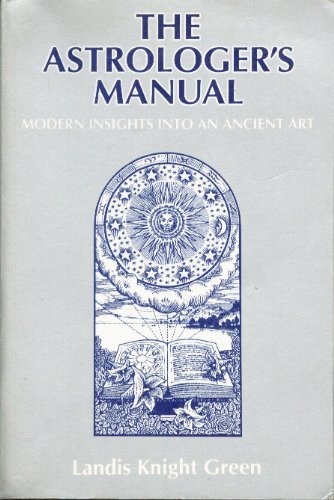 Stock image for The Astrologer's Manual: Modern Insights Into an Ancient Art for sale by ThriftBooks-Atlanta