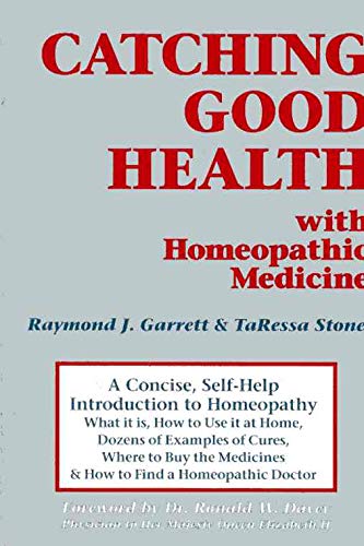 9780916360450: Catching Good Health with Homoeopathic Medicine: A Concise, Self-help Introduction to Homoeopathy