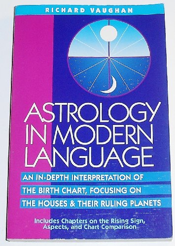 

Astrology in Modern Language: An In-Depth Interpretation of the Birth Chart, Focusing on Houses and Their Ruling Planets