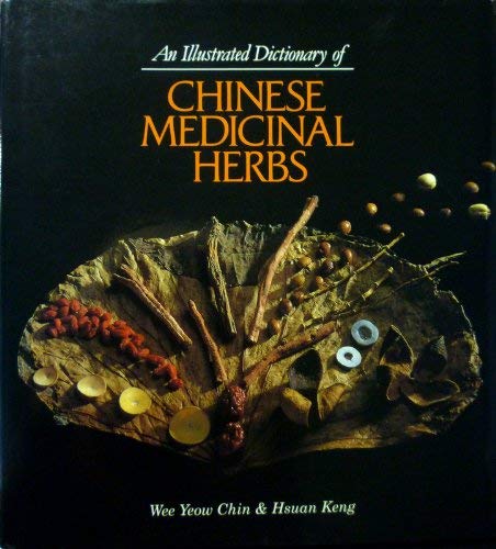 Stock image for An Illustrated Dictionary Of Chinese Medicinal Herbs for sale by Terrace Horticultural Books