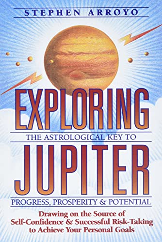 Beispielbild fr Exploring Jupiter: The Astrological Key to Progress, Prosperity & Potential Drawing on the Source of Self-Confidence & Successful Risk-Taking to Achieve Your Goals zum Verkauf von WorldofBooks