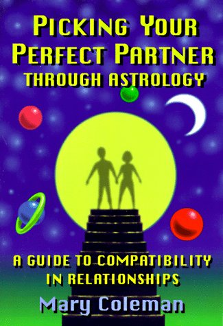 Stock image for Picking Your Perfect Partner Through Astrology:: A Guide to Compatibility in Relationships for sale by SecondSale