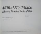 Imagen de archivo de Morality Tales: History Painting in the 1980s a la venta por Reader's Corner, Inc.