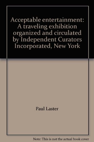 Stock image for Acceptable entertainment: A traveling exhibition organized and circulated by Independent Curators Incorporated, New York for sale by Mispah books