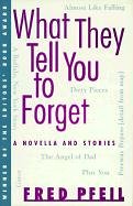 Beispielbild fr What They Tell You to Forget : A Novella and Stories zum Verkauf von Better World Books