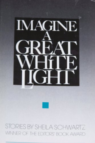 Imagine a Great White Light (First Edition) - Sheila Schwartz