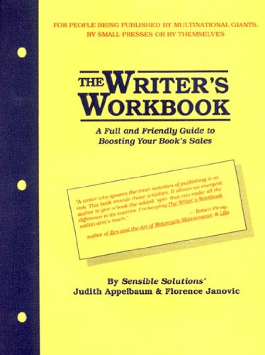 Imagen de archivo de The Writer's Workbook: A Full and Friendly Guide to Boosting Your Book's Sales by Sensible Solutions a la venta por Mojo Press Books
