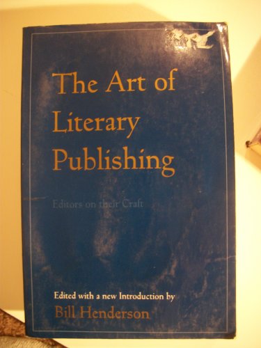 Stock image for Art of Literary Publishing : Editors on Their Craft for sale by Better World Books