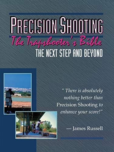 Precision Shooting-The Trapshooters Bible: The Trapshooter's Bible : For the Advanced Trapshooter & Those Who Strive to Be (9780916367107) by Russell, Reader In Cognitive Development Department Of Experimental Psychology James