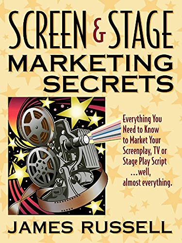 Screen & Stage Marketing Secrets: The Writer's Guide to Marketing Scripts (9780916367114) by Russell, Reader In Cognitive Development Department Of Experimental Psychology James