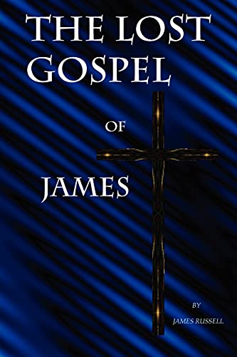 The Lost Gospel of James (9780916367596) by Russell, Reader In Cognitive Development Department Of Experimental Psychology James