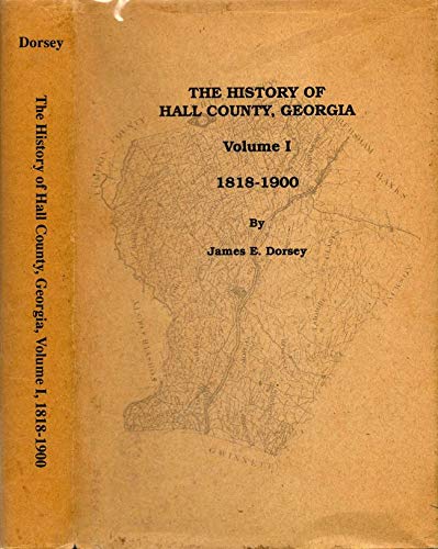 Beispielbild fr The History of Hall County, Georgia: 1818-1900 (History of Hall County, Georgia) zum Verkauf von Wonder Book