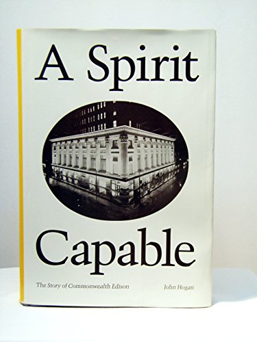 Beispielbild fr A Spirit Capable : The Story of Commonwealth Edison zum Verkauf von Better World Books