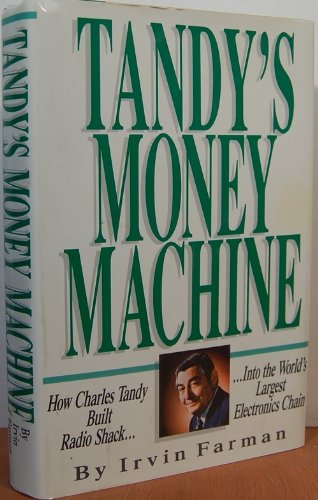 Stock image for Tandy's Money Machine: How Charles Tandy Built Radio Shack into the World's Largest Electronics Chain for sale by -OnTimeBooks-
