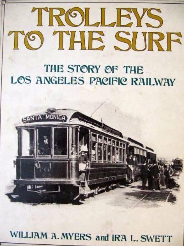 9780916374228: Trolleys to the surf: The story of the Los Angeles Pacific Railway (Interurbans special)