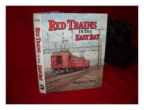 9780916374273: Red Trains in the East Bay : the History of the Southern Pacific Transbay Train and Ferry System