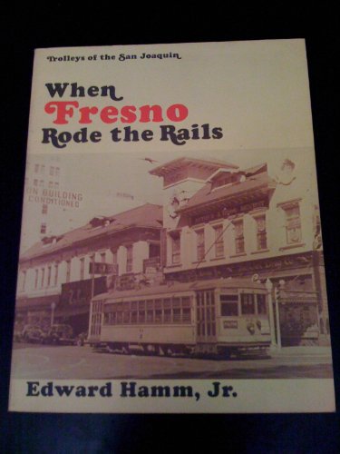 9780916374372: When Fresno rode the rails (Interurbans special)