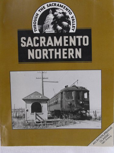 Stock image for Sacramento Northern: Through The Sacramento Valley (Interurbans Special No. 26) for sale by Zoom Books Company