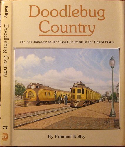 Stock image for Doodlebug Country: The Rail Motorcar on the Class 1 Railroads of the United States (Interurbans Special 77) for sale by Front Cover Books