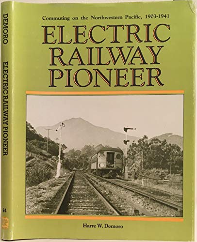 Beispielbild fr Electric Railway Pioneer: Commuting on the Northwestern Pacific, 1903-1941 zum Verkauf von Books From California