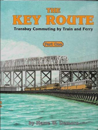 9780916374662: Title: The Key Route Part 1 Transbay Commuting by Train a